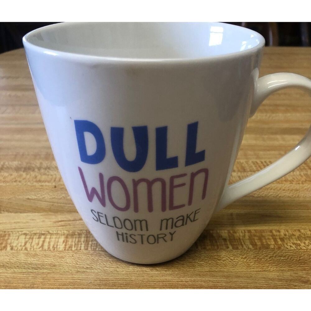 Dull Women Seldom Make History Mug Pfaltzgraff dishwasher safe